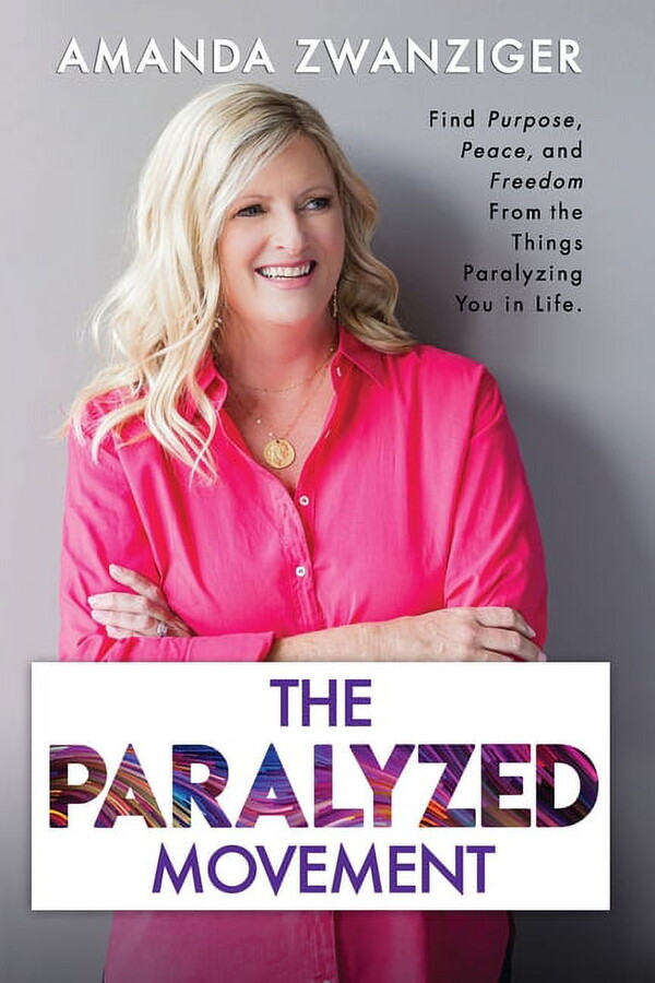 The Paralyzed Movement : Find Purpose, Peace, and Freedom From the Things Paralyzing You in Life (Paperback)