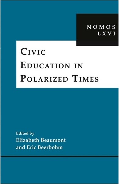 New York University Press Civic Education in Polarized Times - (Nomos - American Society for Political and Legal Philosophy) by Elizabeth Beaumont & Eric Beerbohm (Hardcover)