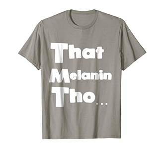 That Melanin Tho Shirt Love Your Skin | Owned Business