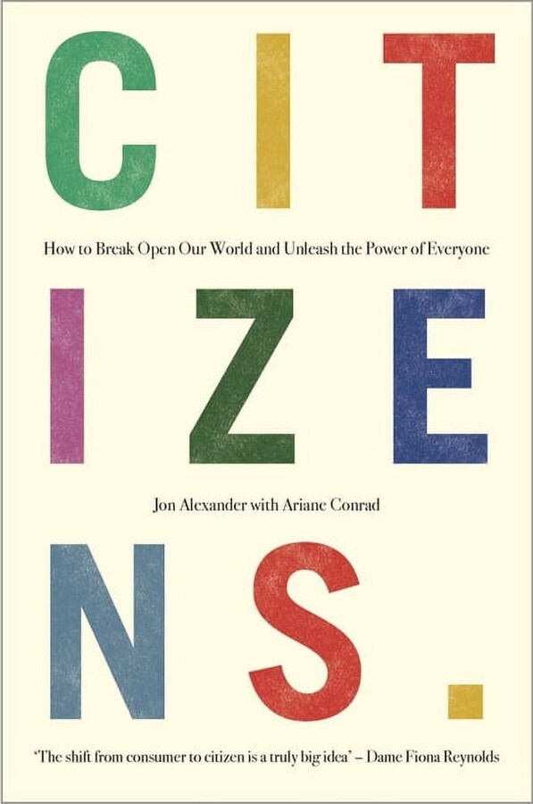Citizens: Why the Key to Fixing Everything is All of Us, (Hardcover)
