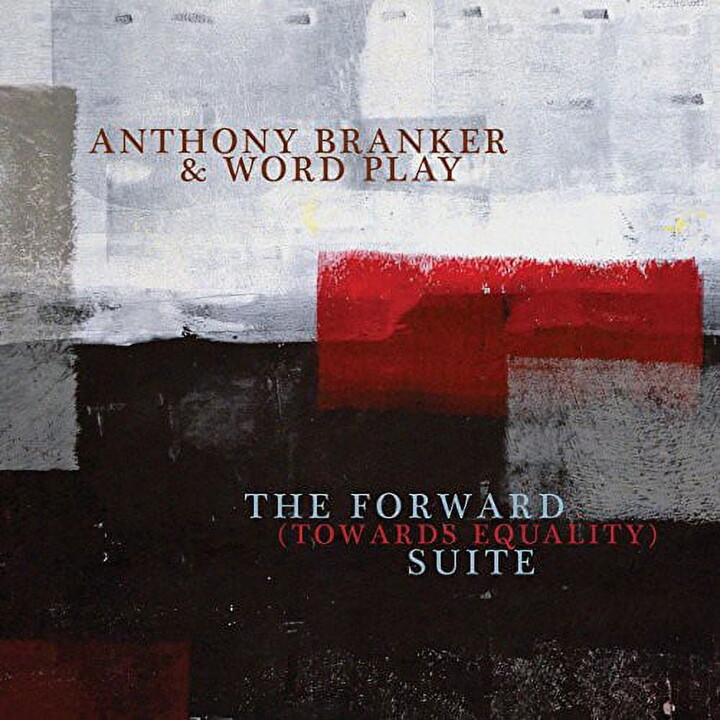 Anthony Branker & Word Play - Forward (Towards Equality) Suite - Jazz - CD