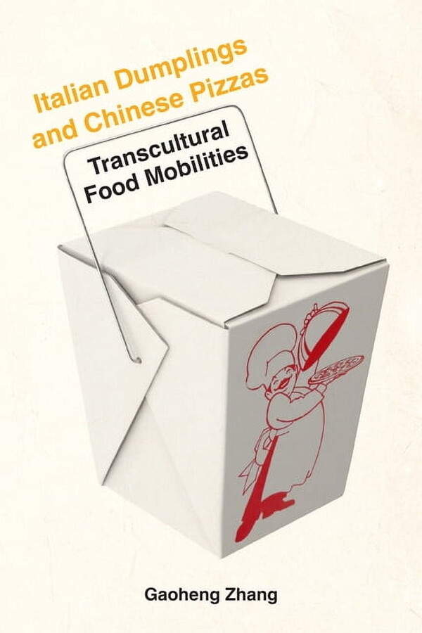 Critical Studies in Italian Migrations Italian Dumplings and Chinese Pizzas: Transcultural Food Mobilities, (Hardcover)