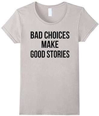 Men's Bad Choices Make Good Stories T-shirt Medium