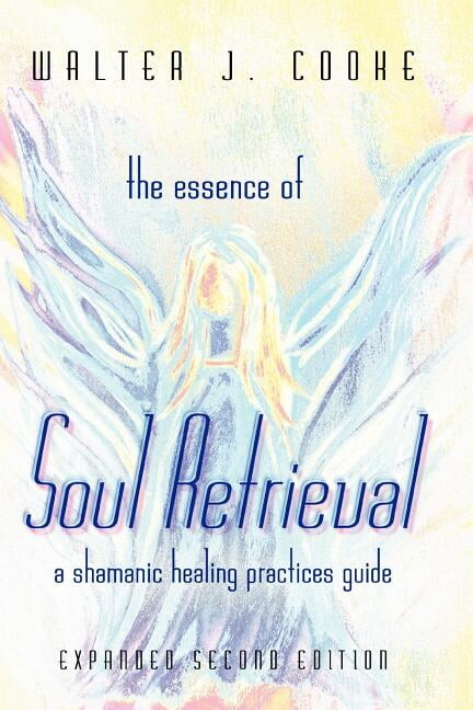 The Essence of Soul Retrieval, (Paperback)