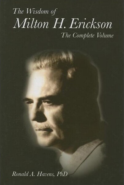 Crown House Publishing The Wisdom of Milton H Erickson - by Ronald Havens (Hardcover)