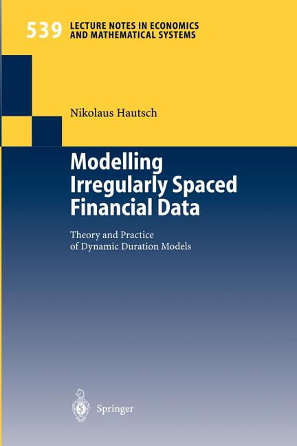 Lecture Notes in Economic and Mathematic Modelling Irregularly Spaced Financial Data: Theory and Practice of Dynamic Duration Models, Book 539, (Paperback)