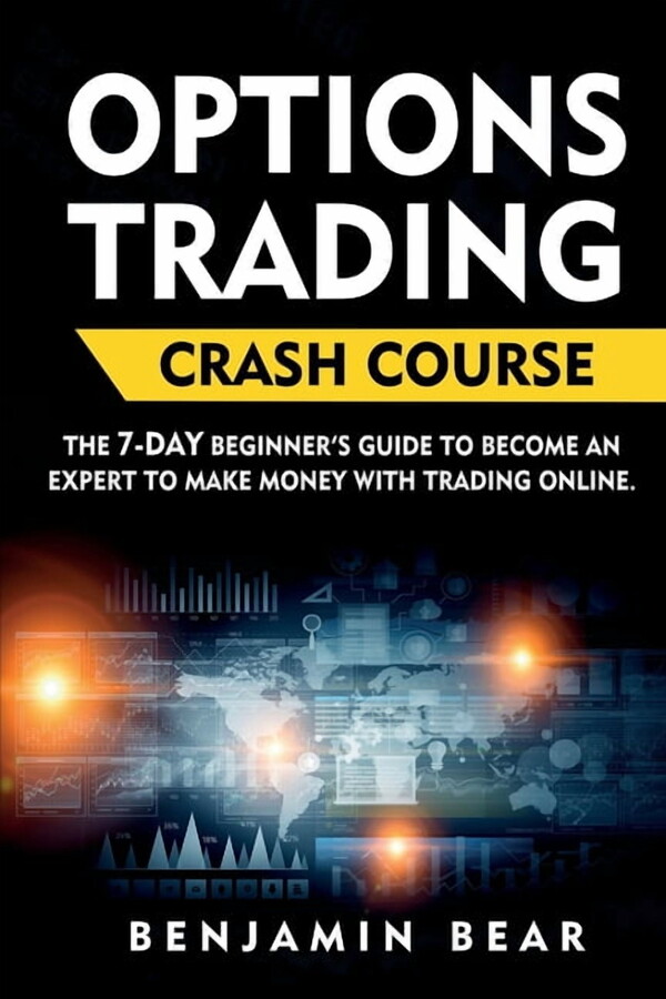 Options Trading Crash Course: the 7-DAY beginner's guide to become an expert to make money with Trading Online. (Paperback)