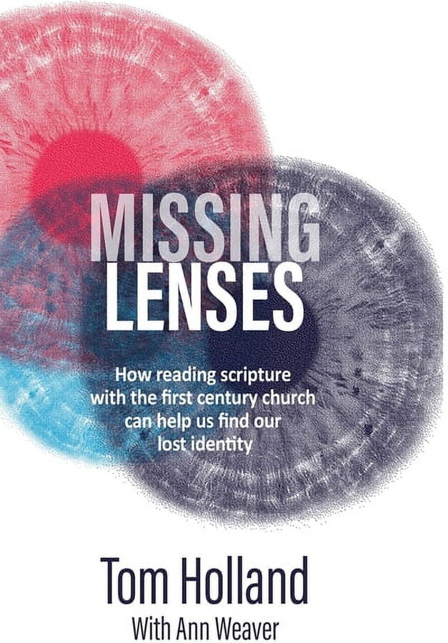 Missing Lenses : How reading scripture with the first century church can help us find our lost identity (Hardcover)