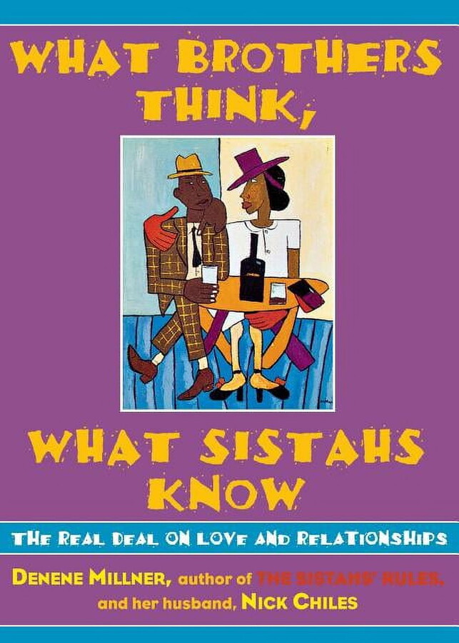 What Brothers Think, What Sistahs Know: The Real Deal on Love and Relationships (Paperback)