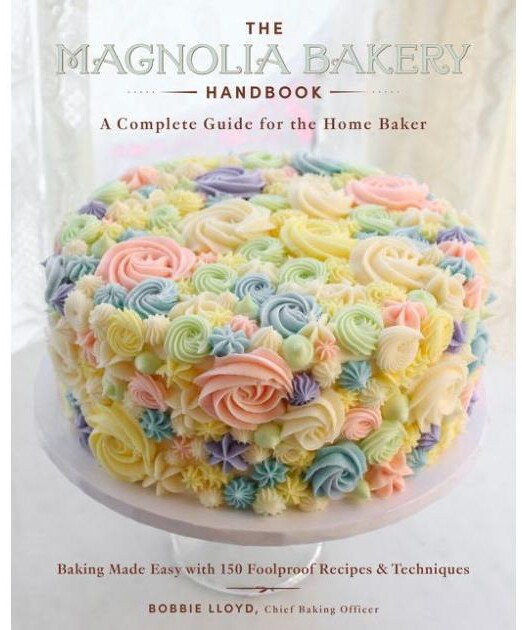 Barnes & Noble The Magnolia Bakery Handbook - A Complete Guide for the Home Baker by Bobbie Lloyd