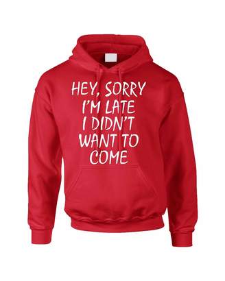 Allntrends Adult Hoodie Sweatshirt Sorry I'm Late I Didn't Want To Come (M, )