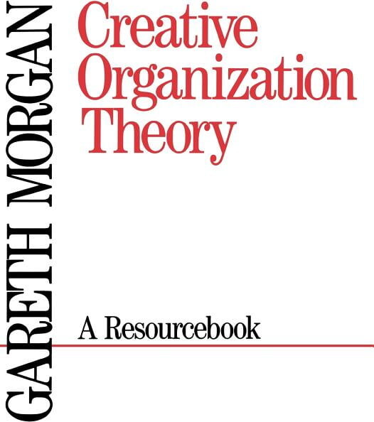 Creative Organization Theory: A Resourcebook, (Paperback)