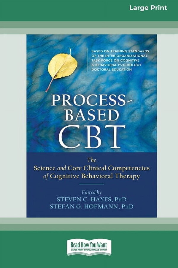 Process-Based CBT: The Science and Core Clinical Competencies of Cognitive Behavioral Therapy [Large Print 16 Pt Edition, (Paperback)
