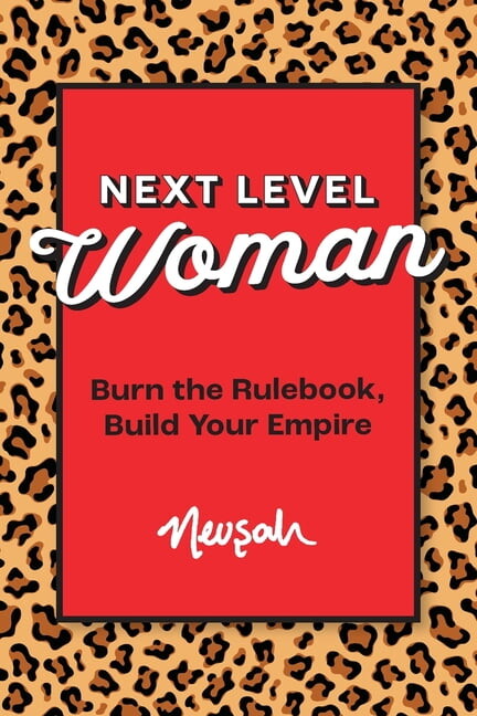 Next Level Woman: Burn the Rulebook, Build Your Empire, (Paperback)