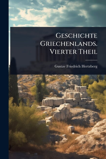 Geschichte Griechenlands. Vierter Theil, (Paperback)