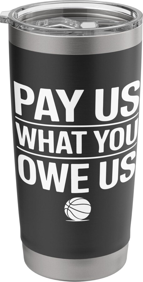 Womens Pay Us What You Owe Us tee Pay Us What You Owe Us Womens Basketball quote sports Stainless Steel Insulated Tumbler