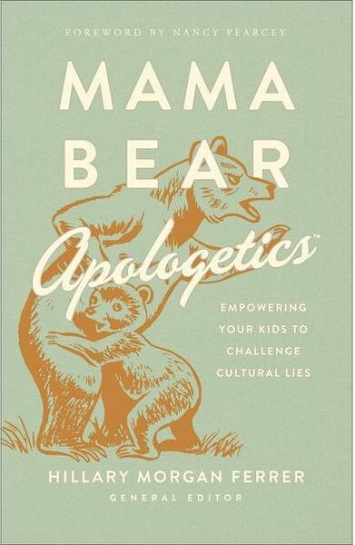Harvest House Publishers Mama Bear Apologetics - by Hillary Morgan Ferrer (Paperback)