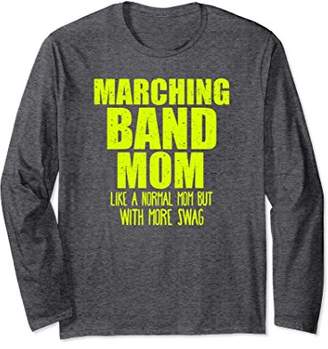 Funny Marching Band Mom Gift More Swag Long Sleeve T Shirt