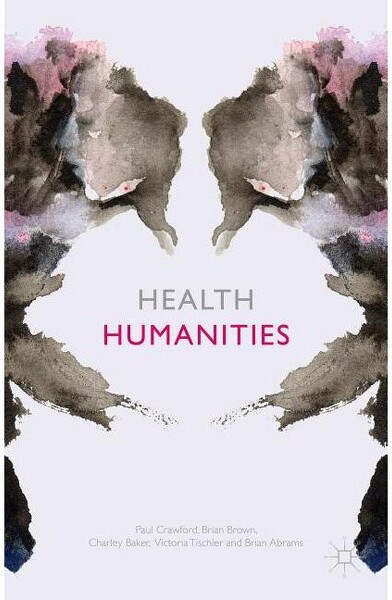 Palgrave MacMillan Health Humanities - by P Crawford & B Brown & C Baker & V Tischler (Paperback)