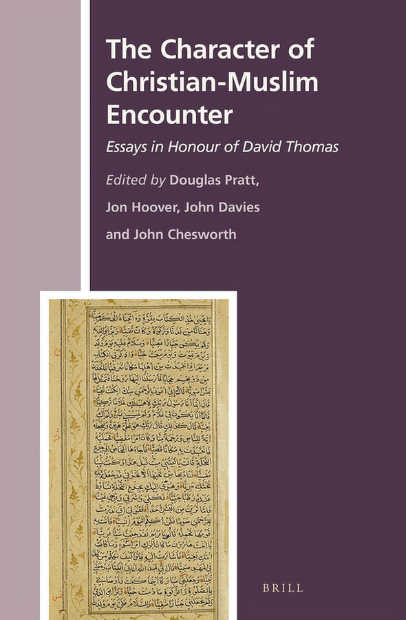 History of Christian-Muslim Relations The Character of Christian-Muslim Encounter: Essays in Honour of David Thomas, Book 25, (Hardcover)