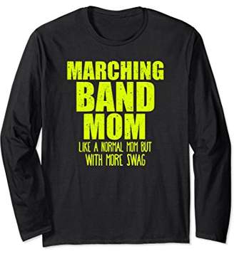 Funny Marching Band Mom Gift More Swag Long Sleeve T Shirt