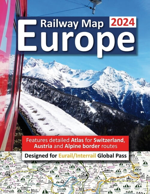 Europe Railway Map 2024 - Features Detailed Atlas for Switzerland and Austria - Designed for Eurail/Interrail Global Pas, (Paperback)