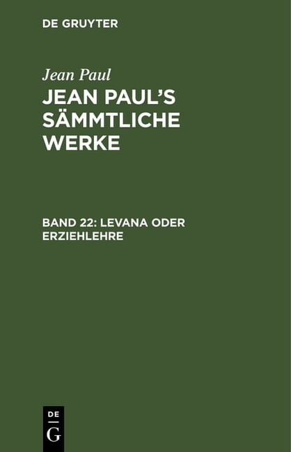 Jean Paul's Sämmtliche Werke, Band 22, Levana oder Erziehlehre (Hardcover)