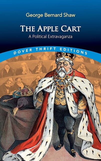 Dover Thrift Editions: Plays The Apple Cart: A Political Extravaganza, (Paperback)