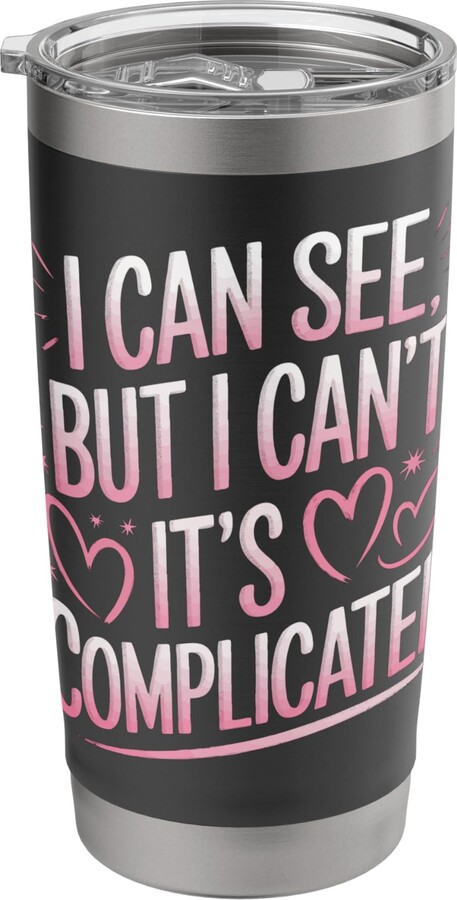 Blind Blindness Visually Impaired People Blind I Can See But I Can'T It'S Complicated Stainless Steel Insulated Tumbler