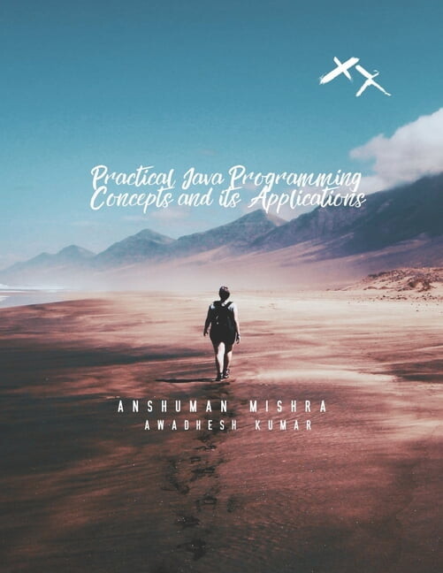 Java Programming Practical Java Programming: Concept and its Application, (Paperback)