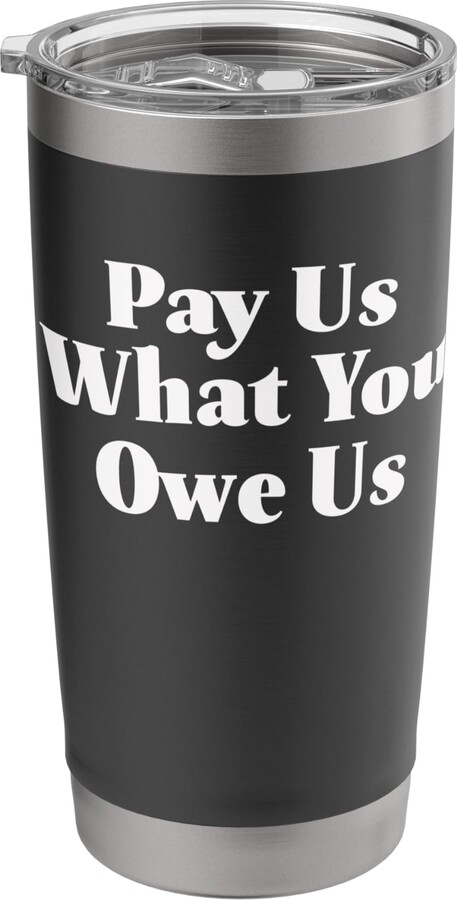Pay Us What You Owe Us Tee Pay Us What You Owe Us Funny Basketball Women Trendy Stainless Steel Insulated Tumbler