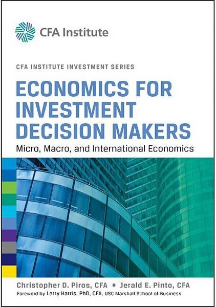 Wiley Economics for Investment Decision Makers - (Cfa Institute Investment) by Christopher D Piros & Jerald E Pinto (Hardcover)