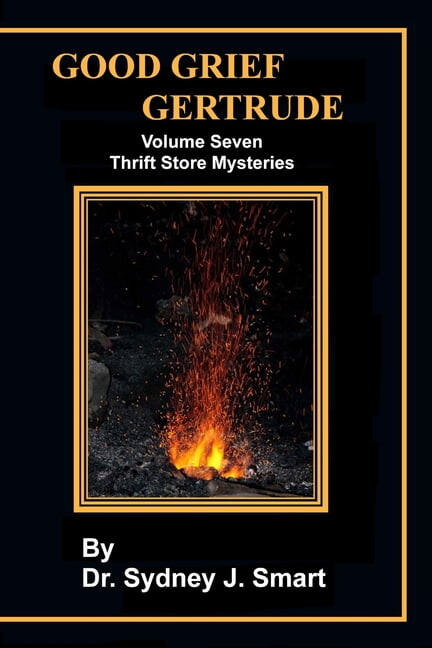 Good Grief Gertrude Volume Seven: Thrift Store Mysteries (Paperback)