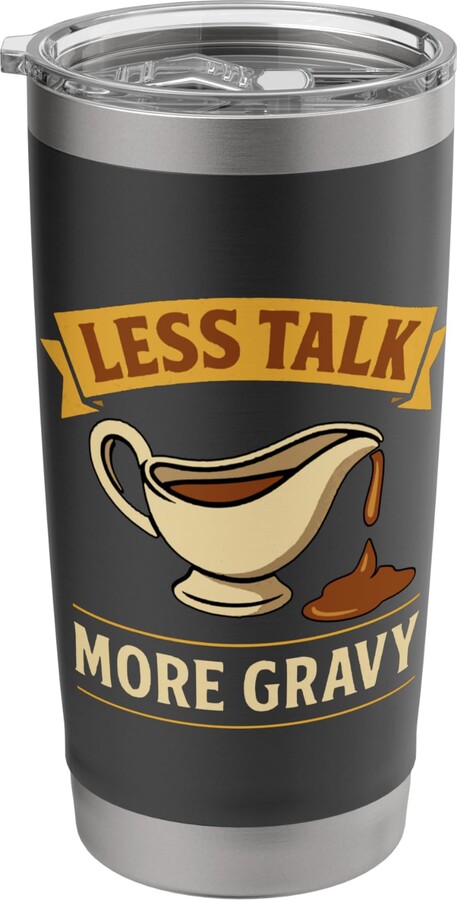 Harvest Sauce Society Less Talk More Gravy Food Pun Stainless Steel Insulated Tumbler