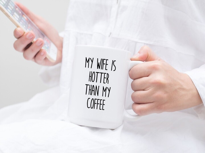 Etsy My Wife Is Hotter Than Coffee Ceramic Mug, Valentine's Gift