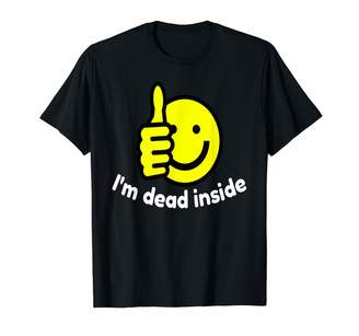 I'm Dead Inside - Cheerful Happy face gift T-Shirt