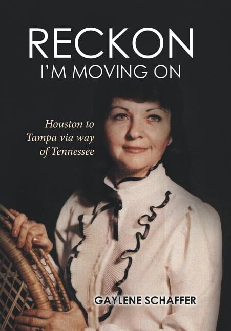 Reckon I'm moving on: Houston to Tampa via way of Tennessee (Hardcover)
