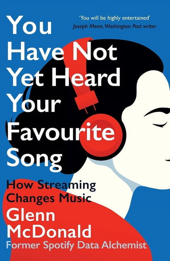 You Have Not Yet Heard Your Favourite Song: How Streaming Changes Music, (Paperback)