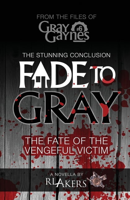 Fade to Gray: The Fate of the Vengeful Victim, (Paperback)