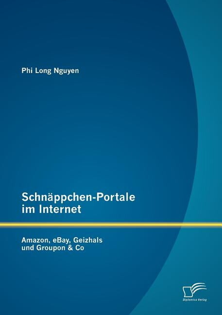 Schnäppchen-Portale im Internet : Amazon, eBay, Geizhals und Groupon & Co (Paperback)