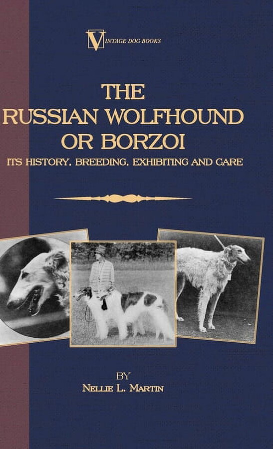 Borzoi - The Russian Wolfhound. Its History, Breeding, Exhibiting and Care (Vintage Dog Books Breed Classic): Vintage Dog Books (Hardcover)
