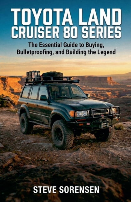 Toyota Land Cruiser 80 Series: The Essential Guide to Buying, Bulletproofing, and Building the Legend, (Paperback)