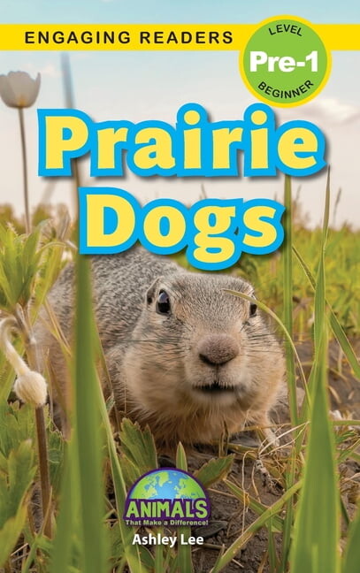 Animals That Make a Difference! Prairie Dogs: Animals That Make a Difference! (Engaging Readers, Level Pre-1), Book 3, (Hardcover)