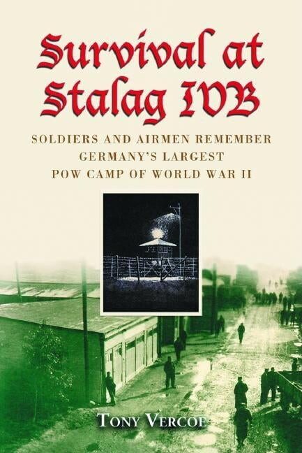 Survival at Stalag Ivb: Soldiers and Airmen Remember Germany's Largest POW Camp of World War II (Paperback)