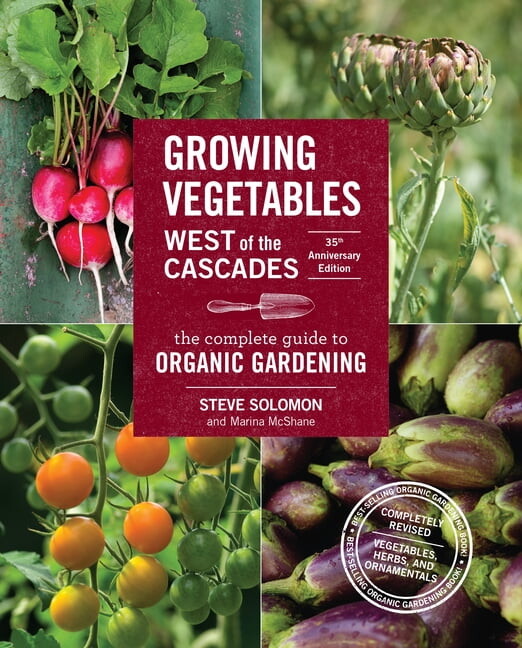 Growing Vegetables West of the Cascades, 35th Anniversary Edition: The Complete Guide to Organic Gardening, (Paperback)