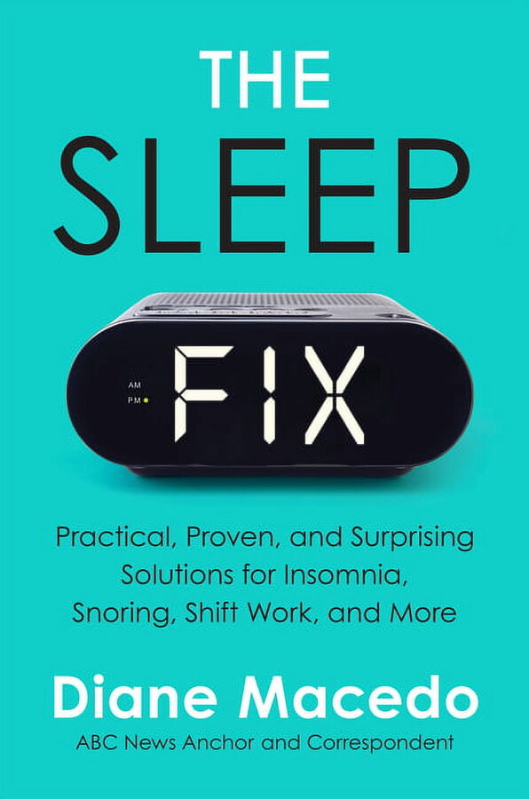 The Sleep Fix: Practical, Proven, and Surprising Solutions for Insomnia, Snoring, Shift Work, and More, (Hardcover)