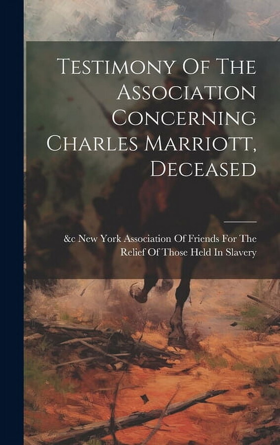 Testimony Of The Association Concerning Charles Marriott, Deceased (Hardcover)