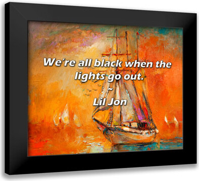 Trinx Lil Jon Quote: We’re all black when the lights go out.