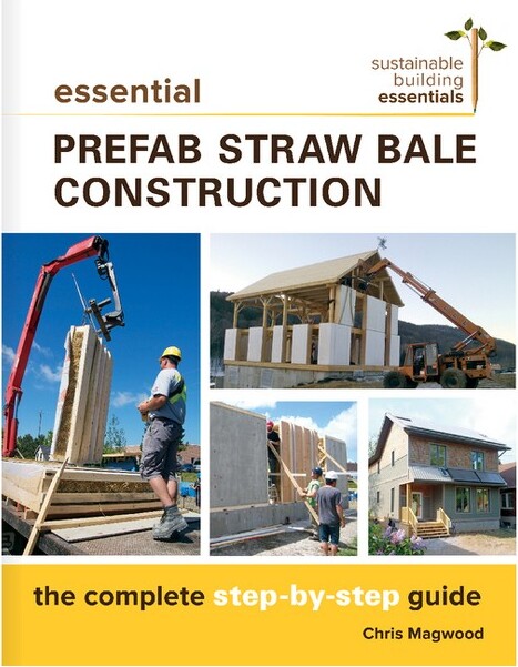 New Society Publishers EssentialPrefabStrawBaleConstruction-(SustainableBuildingEssentials)byChrisMagwood(Paperback)