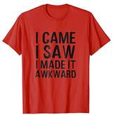 Thumbnail for your product : Funny Done Right: I Came I Saw I Made It Awkward T-Shirt